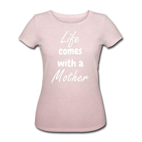 T-shirt økologisk gravid - "Life comes with a mother"#BuumpT-shirtBuump